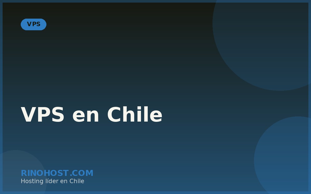 VPS en Chile: Guía para Elegir el Servidor Virtual Privado Ideal para tu Negocio