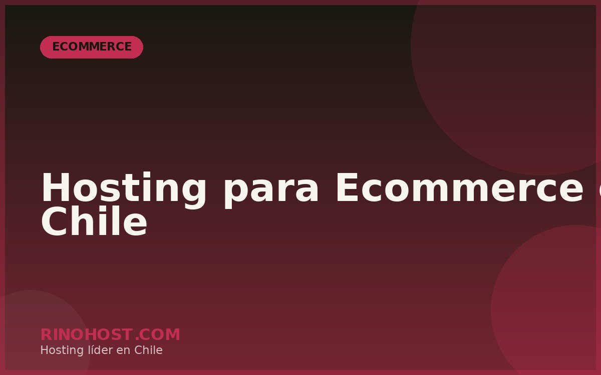 Hosting para Ecommerce en Chile: Cómo Elegir la Plataforma Ideal para tu Tienda Online