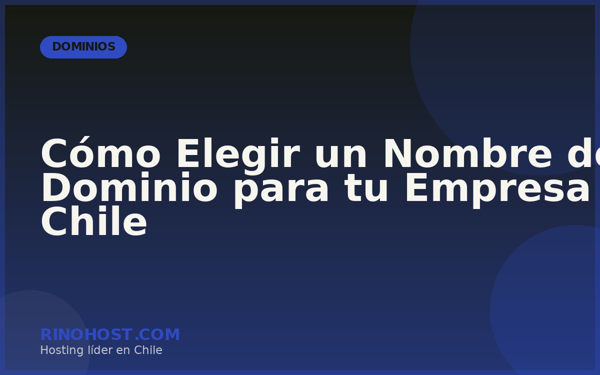 Cómo Elegir un Nombre de Dominio para tu Empresa en Chile