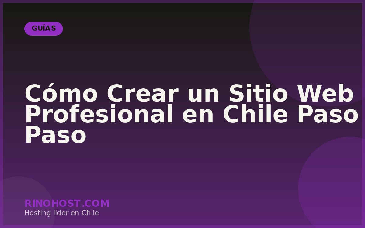 Cómo Crear un Sitio Web Profesional en Chile Paso a Paso