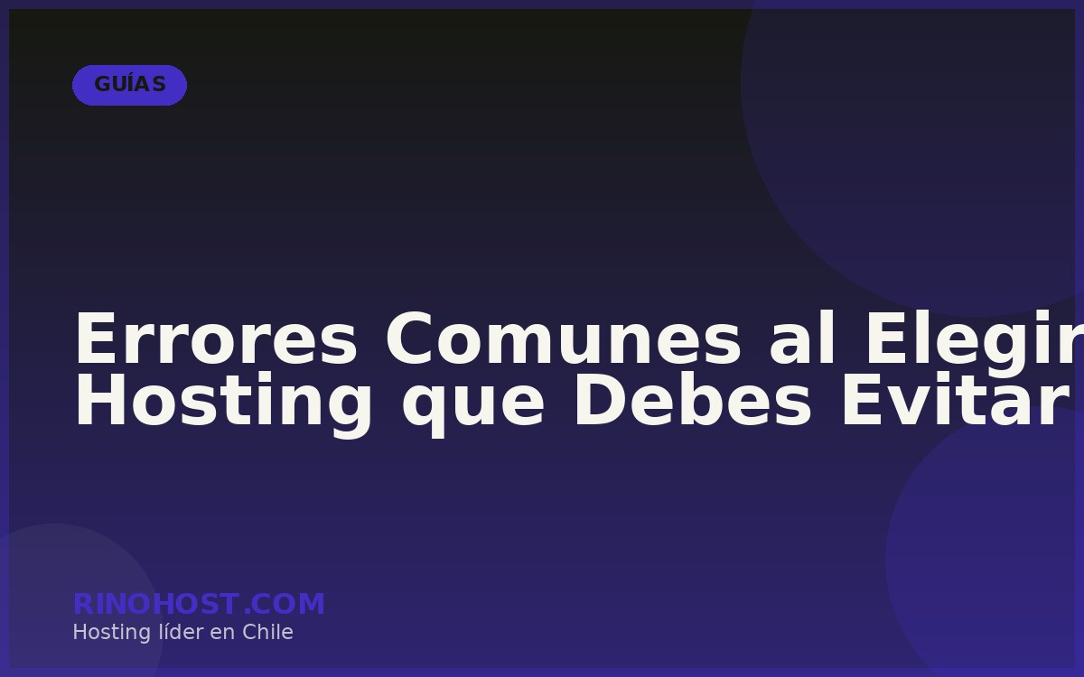 Errores Comunes al Elegir Hosting que Debes Evitar