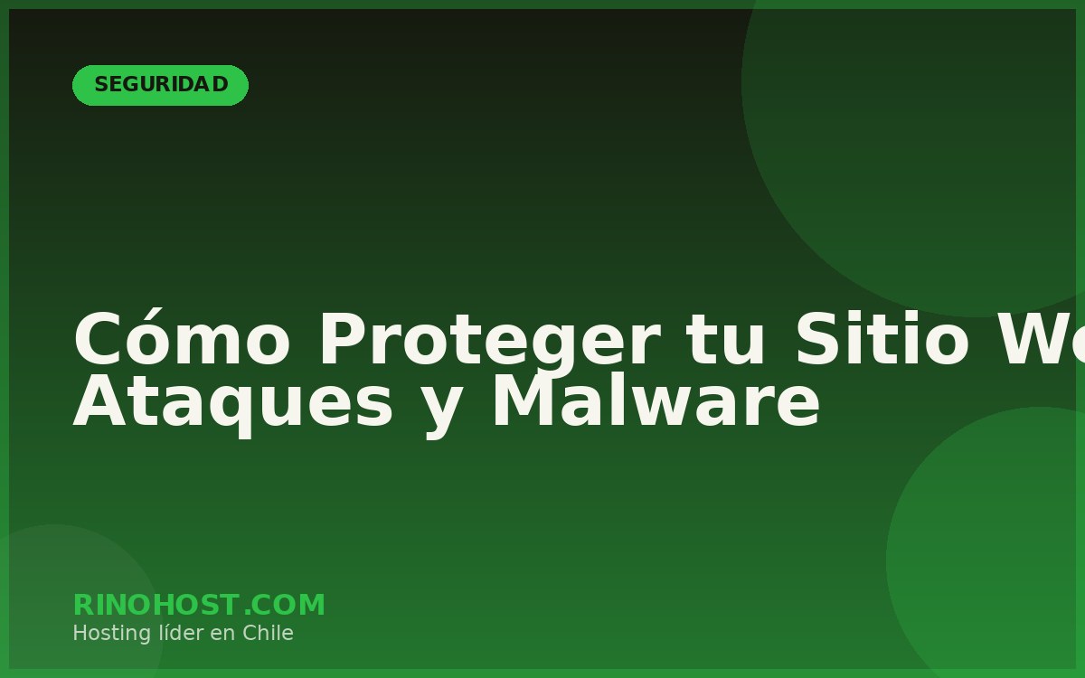 Cómo Proteger tu Sitio Web de Ataques y Malware
